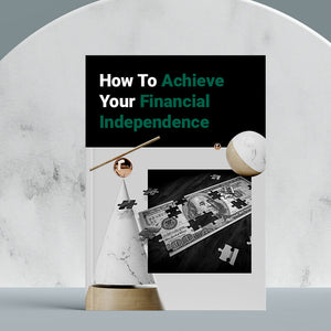 How To Achieve Your Financial Independence